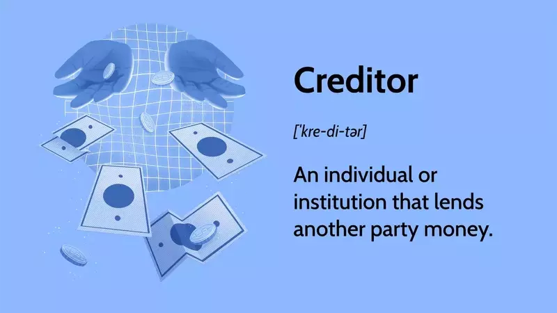 Understanding Creditors: Types, Repayment, and Bankruptcy Implications