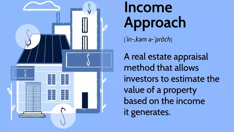 Understanding the Income Approach for Real Estate Valuation