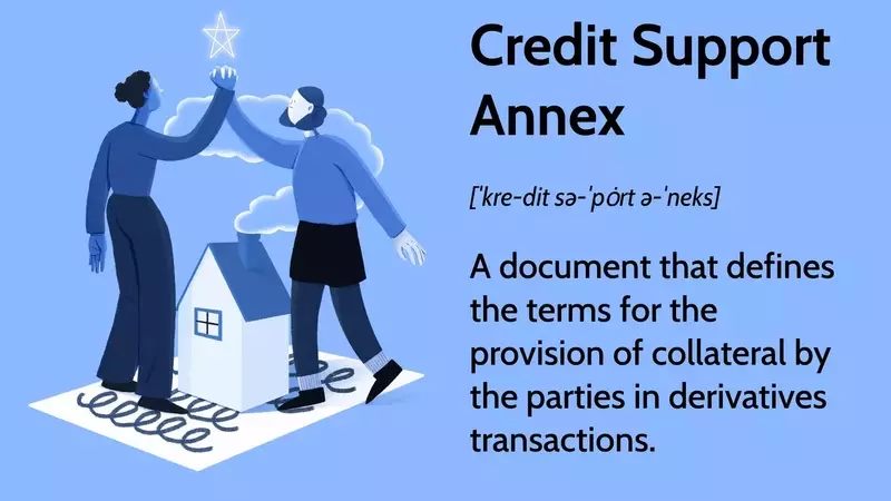 Understanding Credit Support Annexes (CSAs) in Derivatives Trading